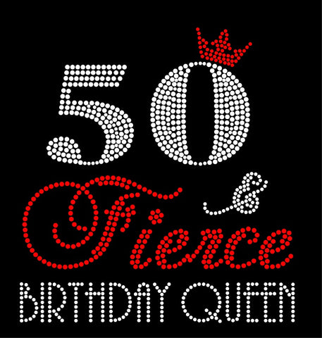 50 & FIERCE BIRTHDAY QUEEN Rhinestone Ladies Top