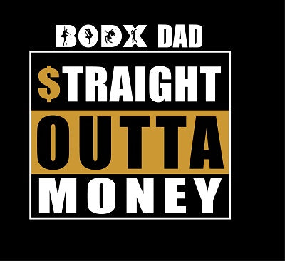 BODX STRAIGHT OUT OF MONEY DAD - STYLE #8