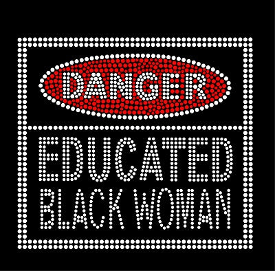 DANGER - EDUCATED BLACK WOMAN Rhinestone Transfer