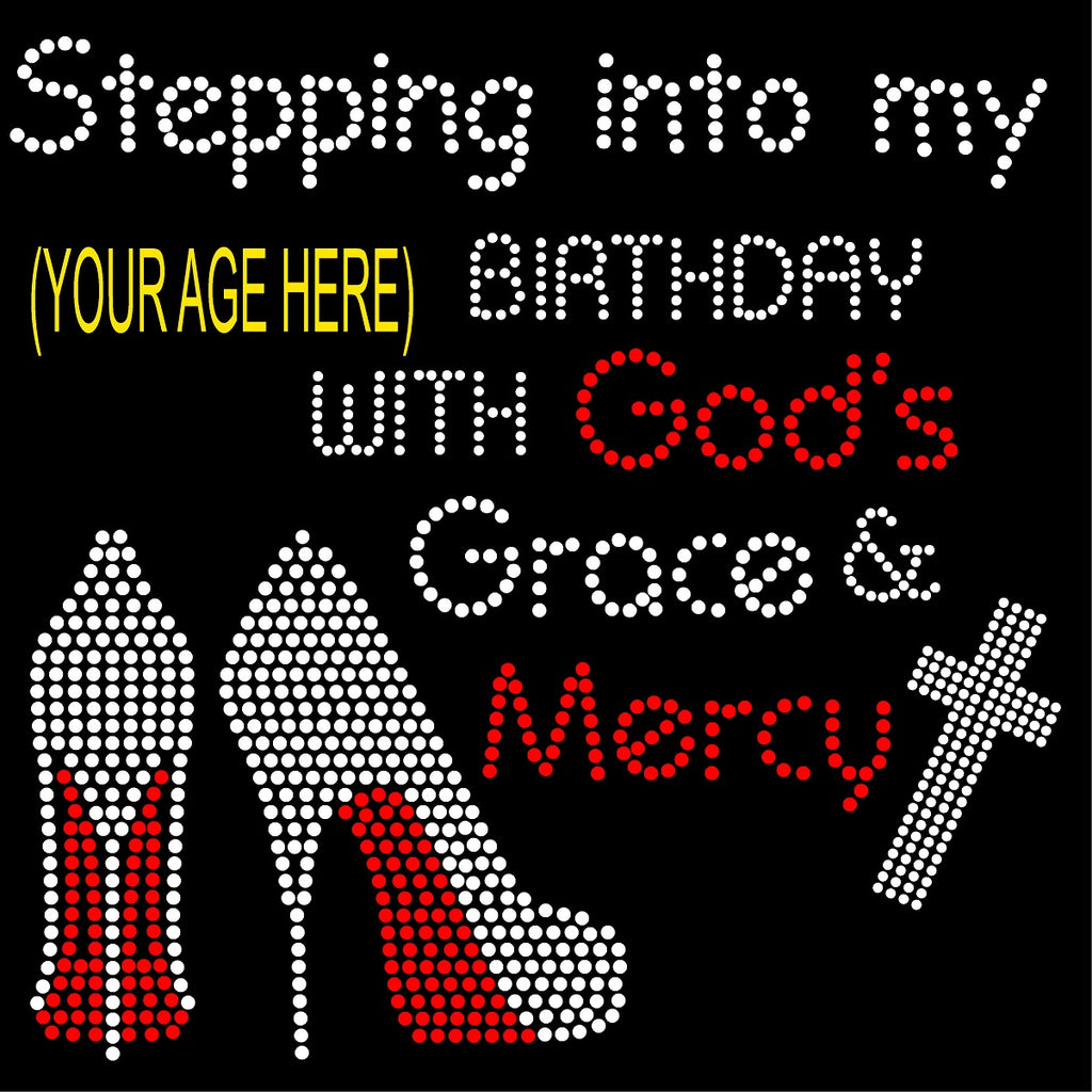 STEPPING INTO MY XX BIRTHDAY HEELS God"s Grace & Mercy Rhinestone T-shirt