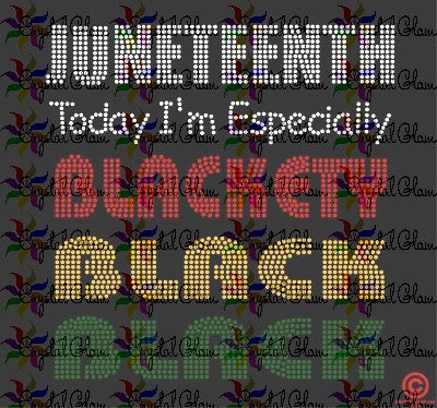 JUNETEENTH BLACKETY BLACK Rhinestone Download File