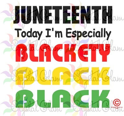 JUNETEENTH BLACKETY BLACK Print/Cut Download File